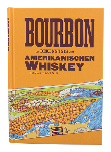 Bourbon - Ein Bekenntnis zum Amerikanischen Whiskey